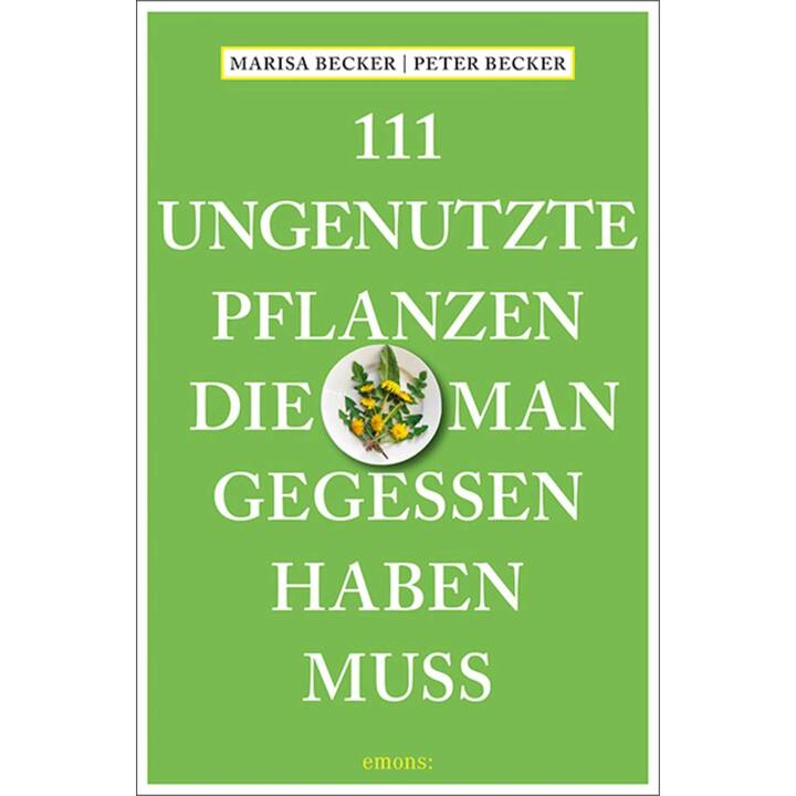 111 ungenutzte Pflanzen, die man gegessen haben muss