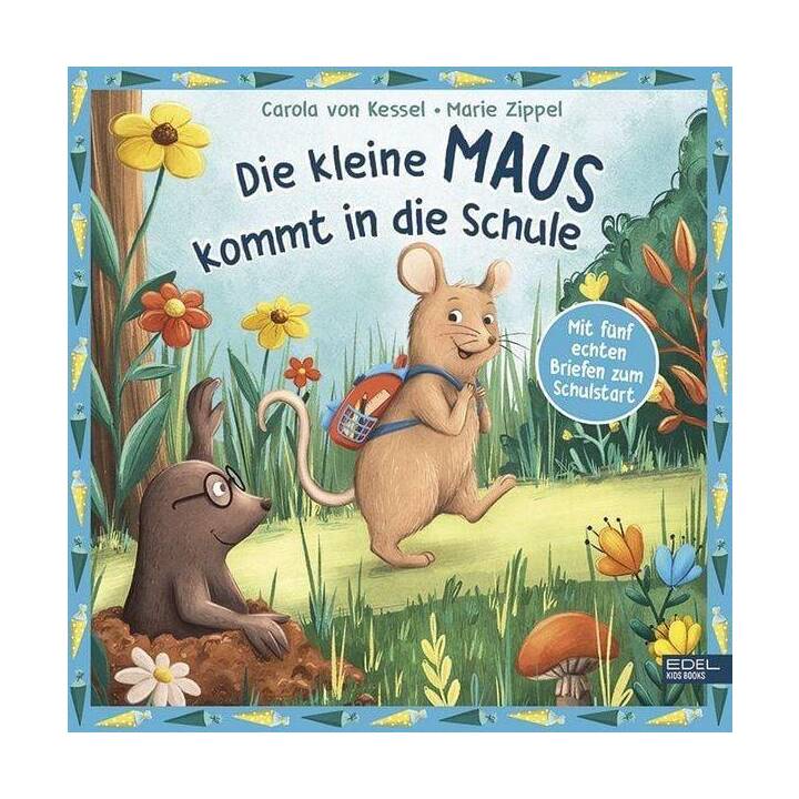 Die kleine Maus kommt in die Schule. Mit fünf echten Briefen zum Schulstart