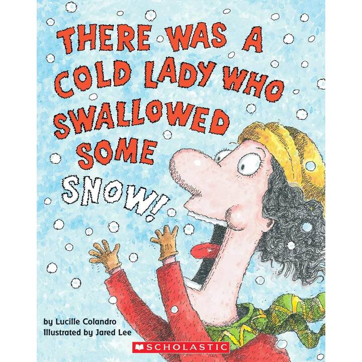 There Was a Cold Lady Who Swallowed Some Snow!