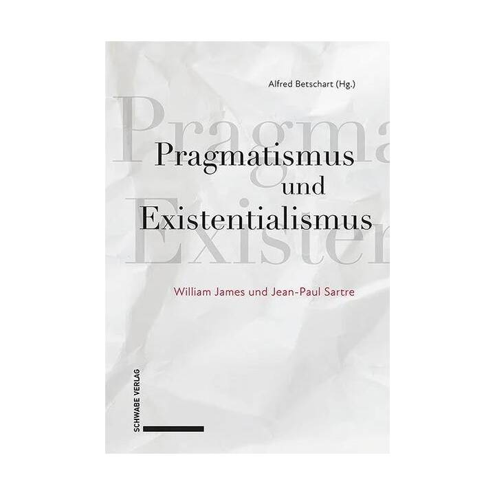 Pragmatismus und Existentialismus