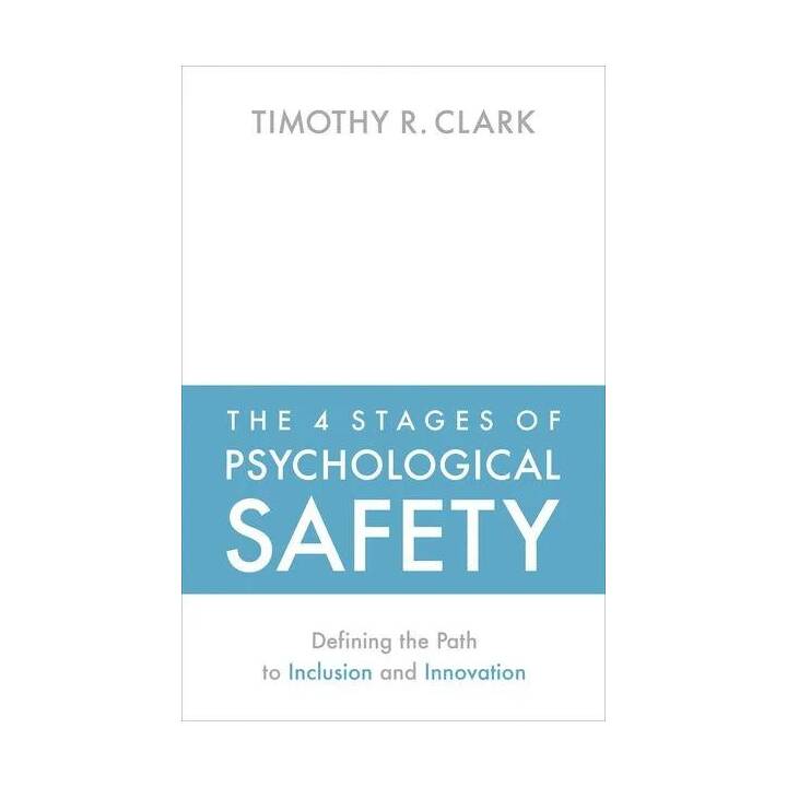 The 4 Stages of Psychological Safety