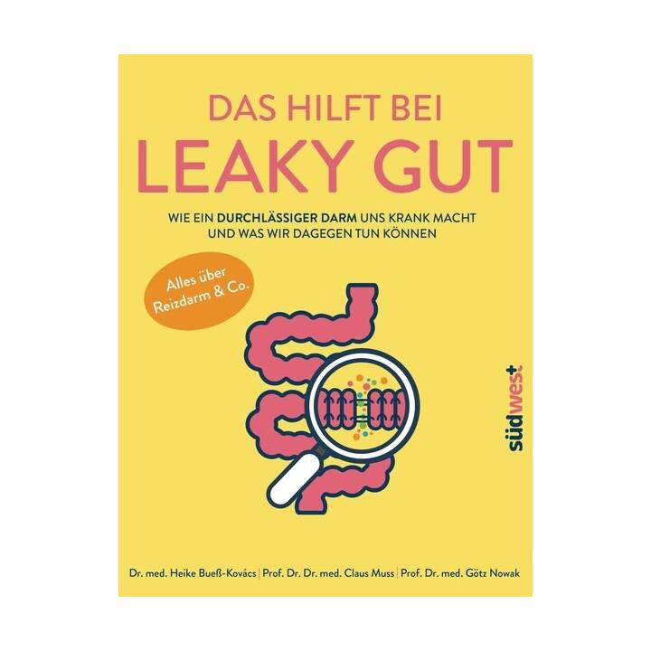 Das hilft bei Leaky Gut - Wie ein durchlässiger Darm uns krank macht und was wir dagegen tun können. Alles über Reizdarm & Co