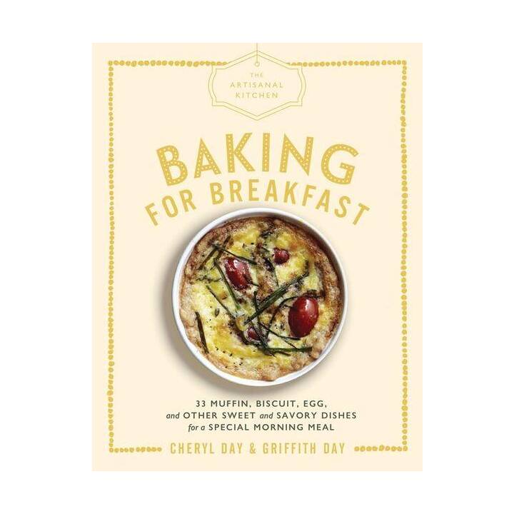 The Artisanal Kitchen: Baking for Breakfast