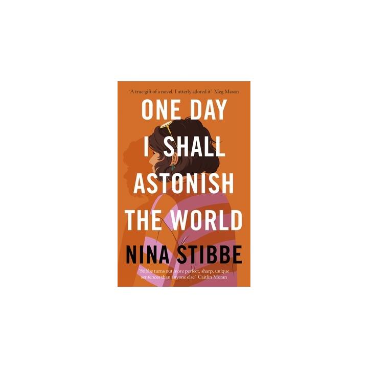 One Day I Shall Astonish the World