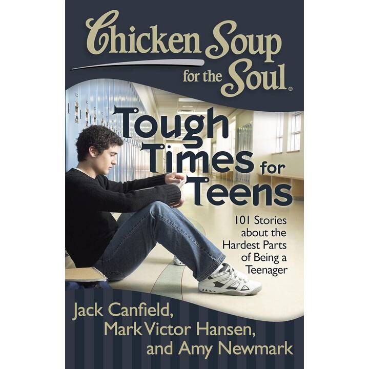 Chicken Soup for the Soul: Tough Times for Teens