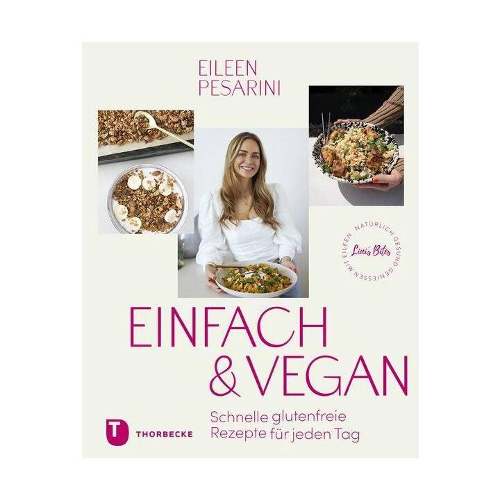 Einfach & vegan - natürlich gesund geniessen mit Eileen
