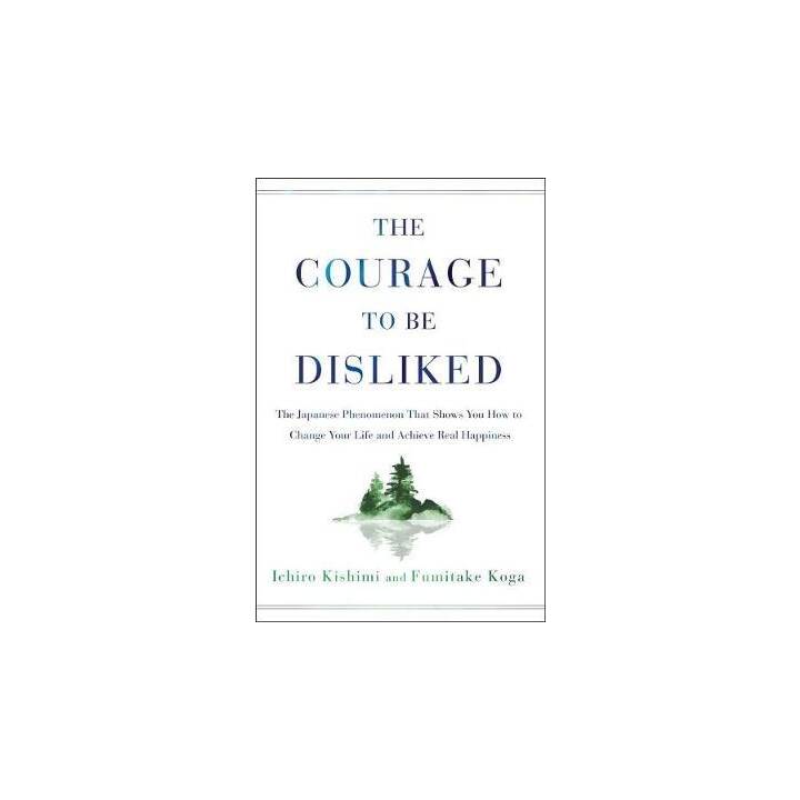 The Courage to Be Disliked