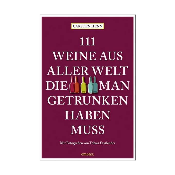 111 Weine aus aller Welt, die man getrunken haben muss