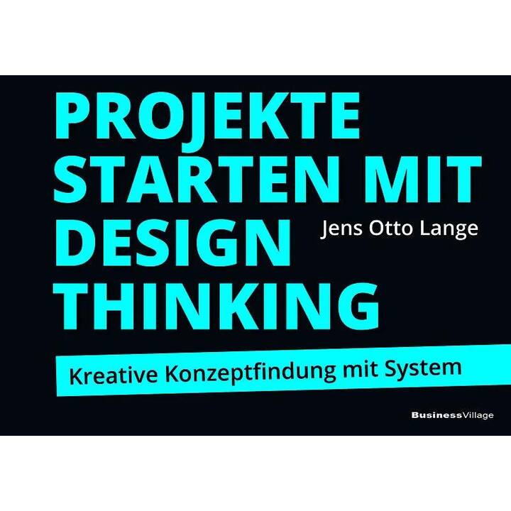 Projekte starten mit Design Thinking