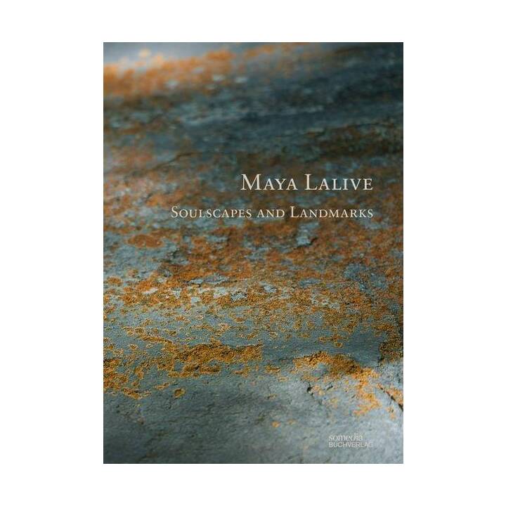 Maya Lalive - Soulscapes and Landmarks
