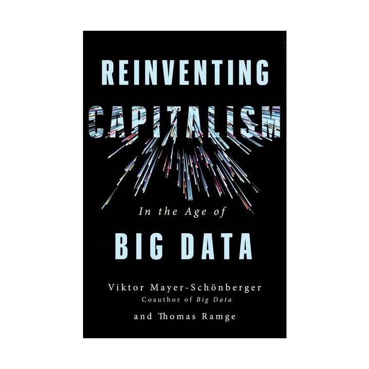 Reinventing Capitalism in the Age of Big Data