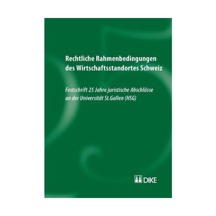 Rechtliche Rahmenbedingungen des Wirtschaftsstandortes Schweiz