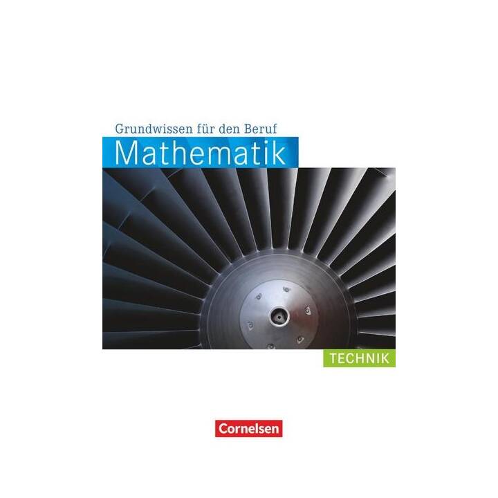 Mathematik - Grundwissen für den Beruf, Mit Tests, Basiskenntnisse in der beruflichen Bildung, Technik, Arbeitsbuch