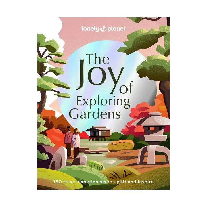 Lonely Planet The Joy of Exploring Gardens