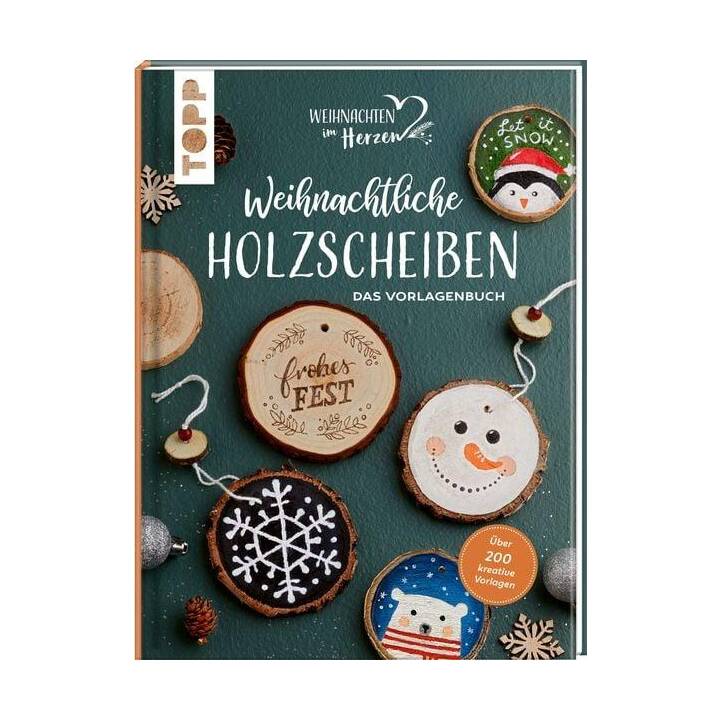 Weihnachtliche Holzscheiben. Das Vorlagenbuch für dekorative Astscheiben
