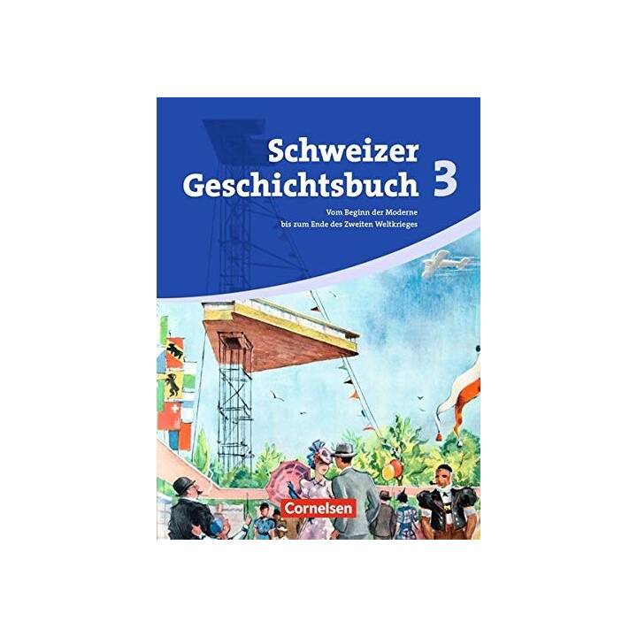 Schweizer Geschichtsbuch 3. Schülerbuch. CH