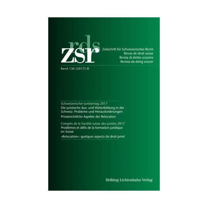 ZSR Band 136 (2017) II - Schweizerischer Juristentag 2017 / Congrès de la Société suisse des Juristes 2017