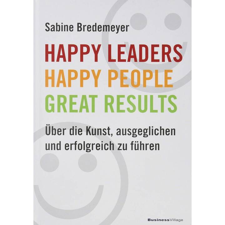 Happy Leaders - Happy People - Great Results
