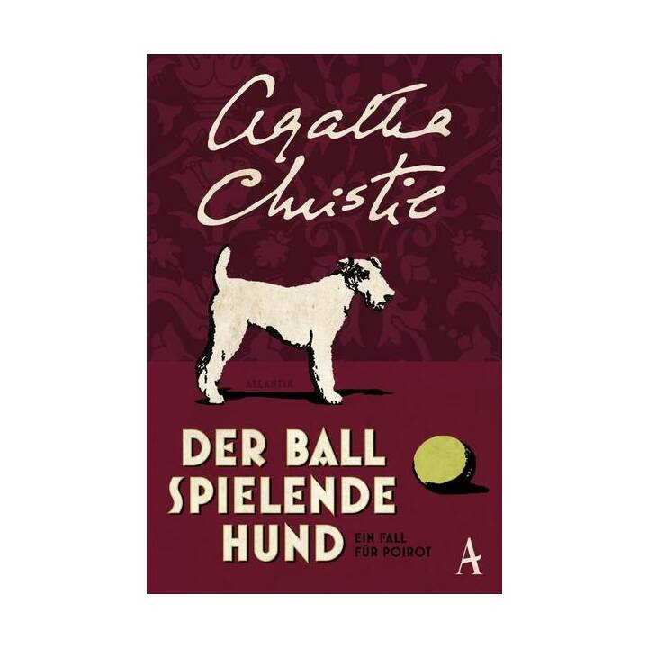 Der Ball spielende Hund / Ein Fall für Hercule Poirot Bd.16