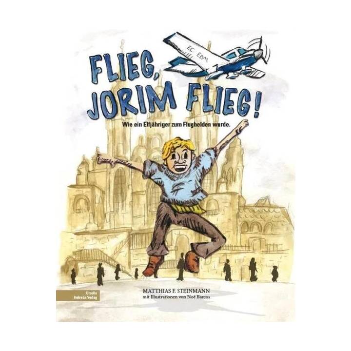 Flieg, Jorim, flieg. Wie ein Elfjähriger zum Flughelden wurde, mit Illustrationen von Noé Barcos
