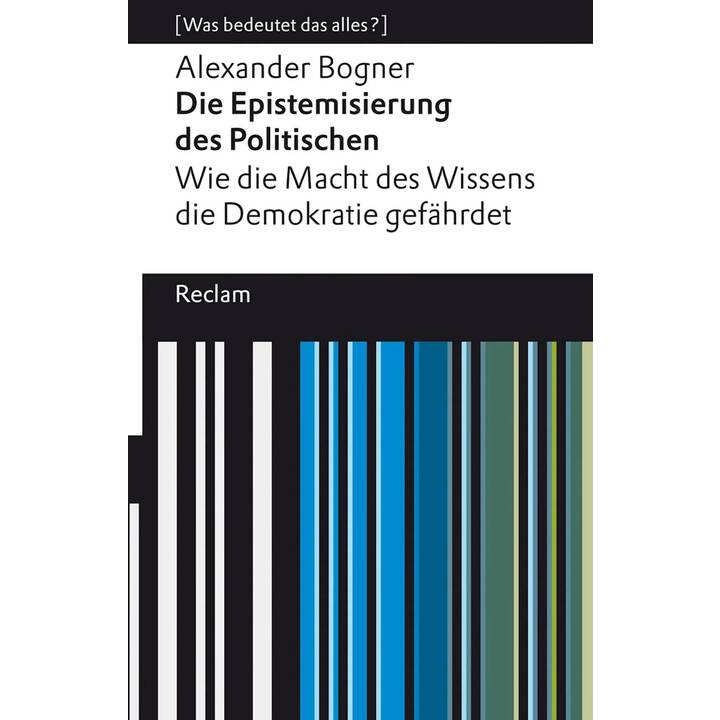 Die Epistemisierung des Politischen. Wie die Macht des Wissens die Demokratie gefährdet