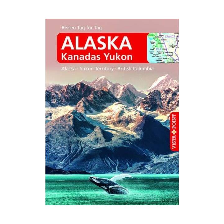 Alaska – VISTA POINT Reiseführer Reisen Tag für Tag