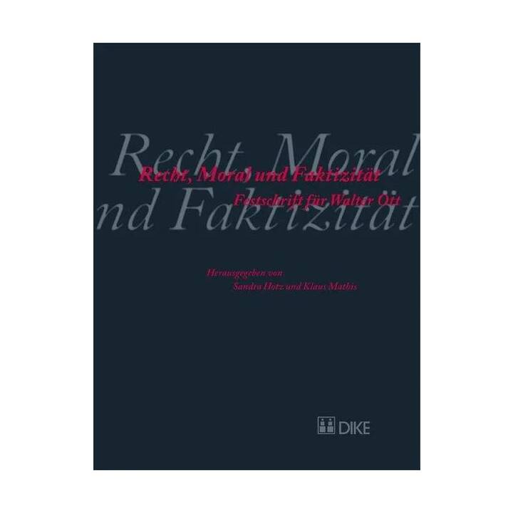 Recht, Moral und Faktizität. Festschrift für Walter Ott