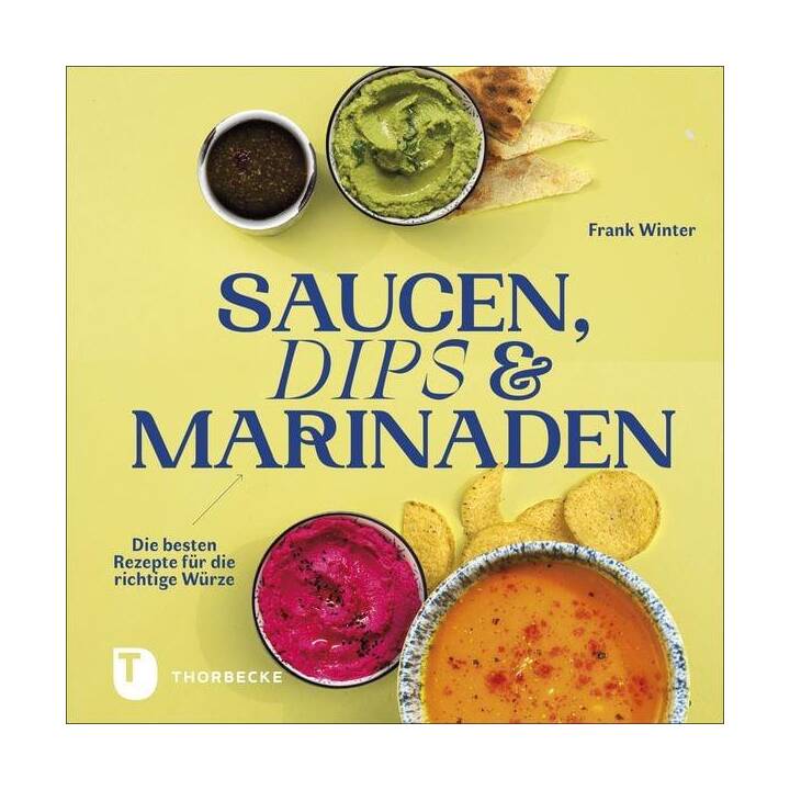 Saucen, Dips und Marinaden