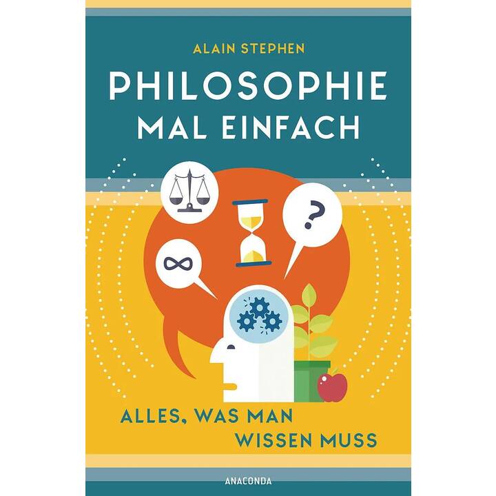 Philosophie mal einfach (für Einsteiger, Anfänger und Studierende)