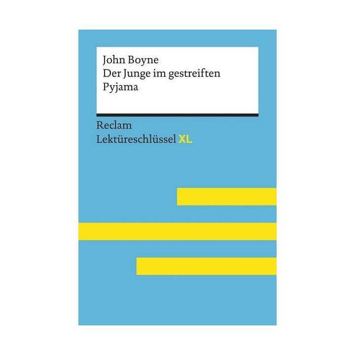 Der Junge im gestreiften Pyjama von John Boyne: Lektüreschlüssel mit Inhaltsangabe, Interpretation, Prüfungsaufgaben mit Lösungen, Lernglossar. (Reclam Lektüreschlüssel XL)