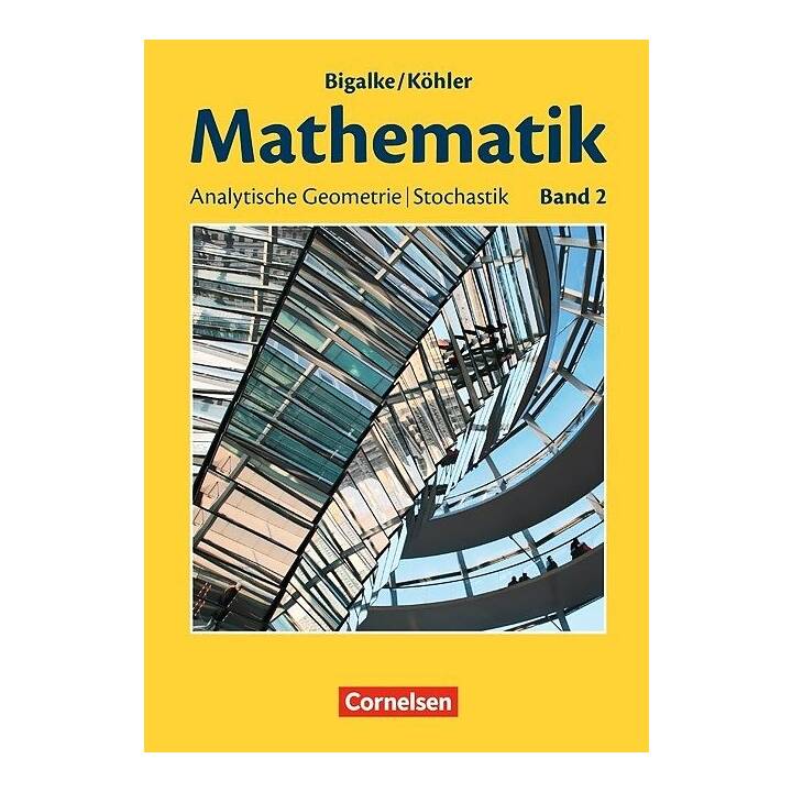 Mathematik Sekundarstufe 2. Allgemeine Ausgabe. Analytische Geometrie, Stochastik. Schülerbuch