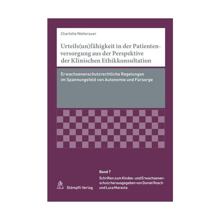 Urteils(un)fähigkeit in der Patientenversorgung aus der Perspektive der Klinischen Ethikkonsultation