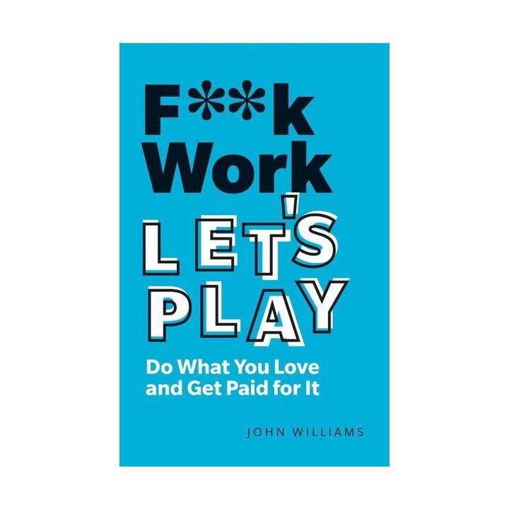 F**k Work, Let's Play