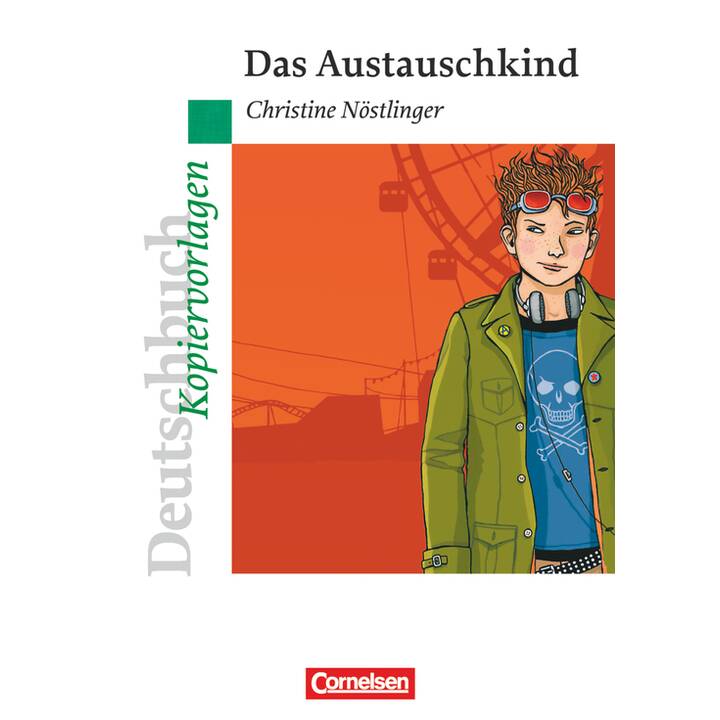 Deutschbuch - Ideen zur Jugendliteratur, Kopiervorlagen zu Jugendromanen, Das Austauschkind, Empfohlen für das 6. Schuljahr, Kopiervorlagen