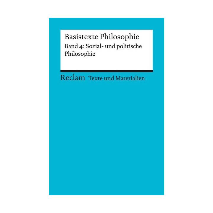 Basistexte Philosophie. Band 4: Sozial- und politische Philosophie