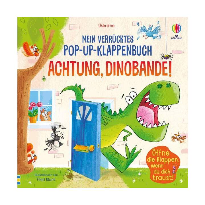 Mein verrücktes Pop-up-Klappenbuch: Achtung, Dinobande!. Öffne die Klappen, wenn du dich traust!
