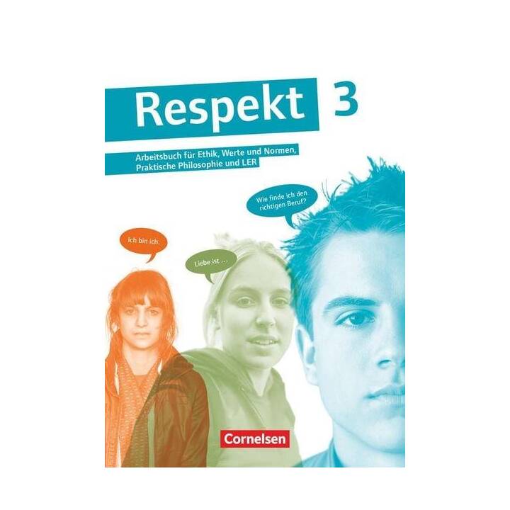 Respekt 3 - Arbeitsbuch für Lehrwerk für Ethik, Werte und Normen, Praktische Philosophie und LER