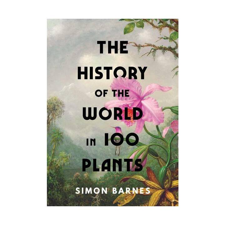 The History of the World in 100 Plants