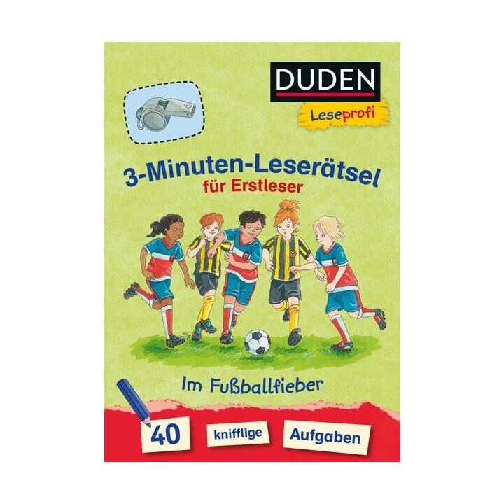 Duden Leseprofi - 3-Minuten-Leserätsel für Erstleser: Im Fussballfieber