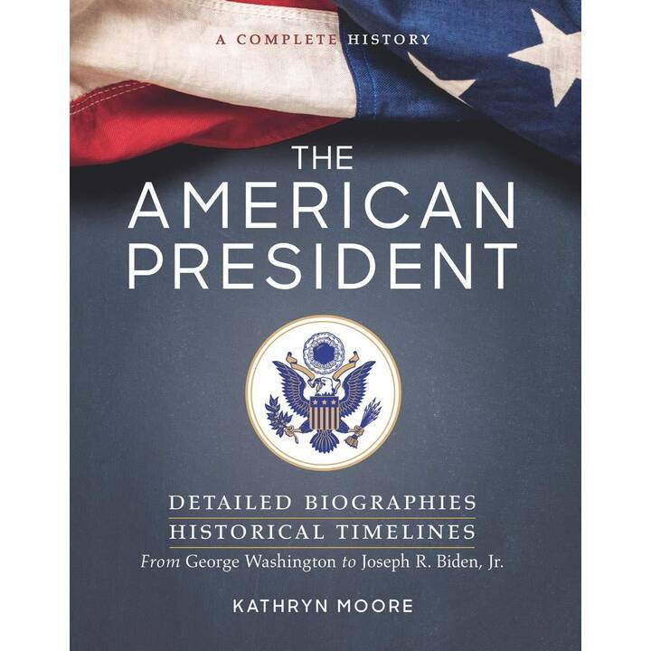 The American President: a Complete History