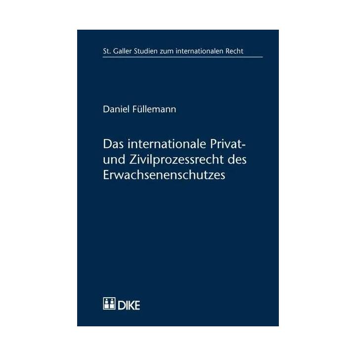 Das inernationale Privat- und Zivilprozessrecht des Erwachsenenschutzes