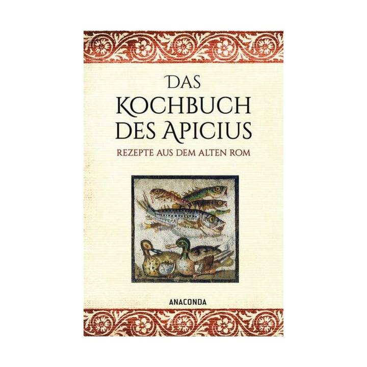 Das Kochbuch des Apicius. Rezepte aus dem alten Rom