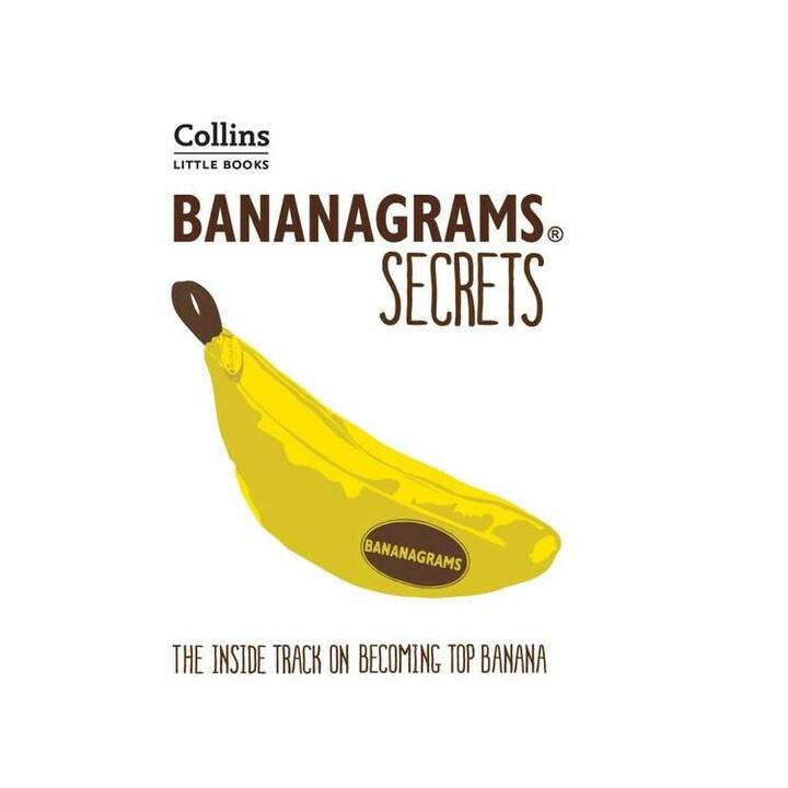 BANANAGRAMS (R) Secrets / Collins Little Books. The Inside Track on Becoming Top Banana