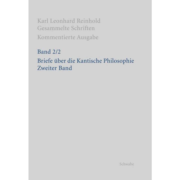 RGS: Karl Leonhard ReinholdGesammelte Schriften. Kommentierte Ausgabe / Briefe über die Kantische Philosophie