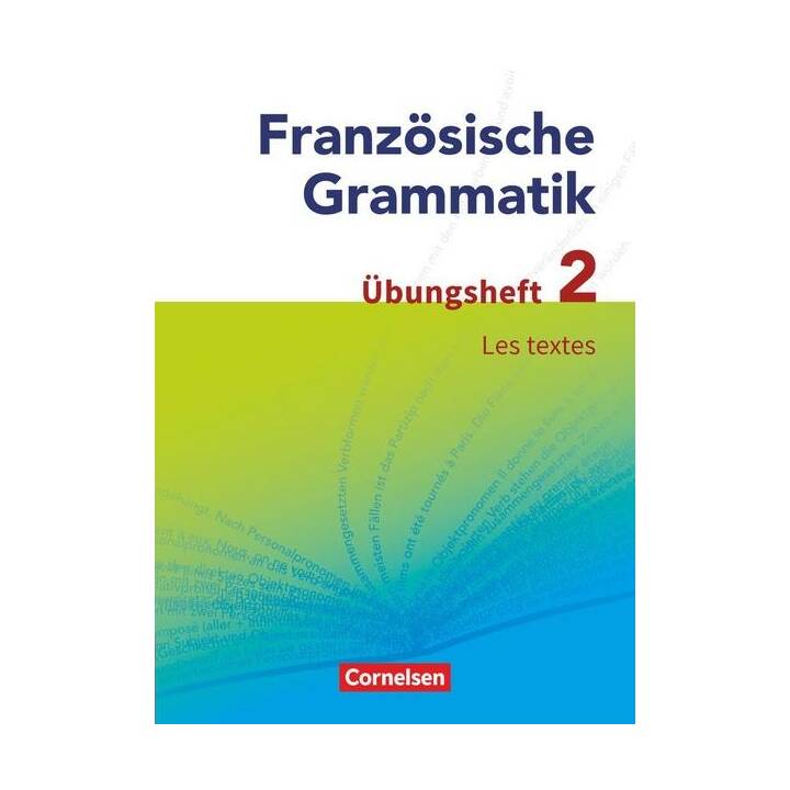 Französische Grammatik für die Mittel- und Oberstufe, Aktuelle Ausgabe, Les textes, Übungsheft 2 zum Grammatikbuch