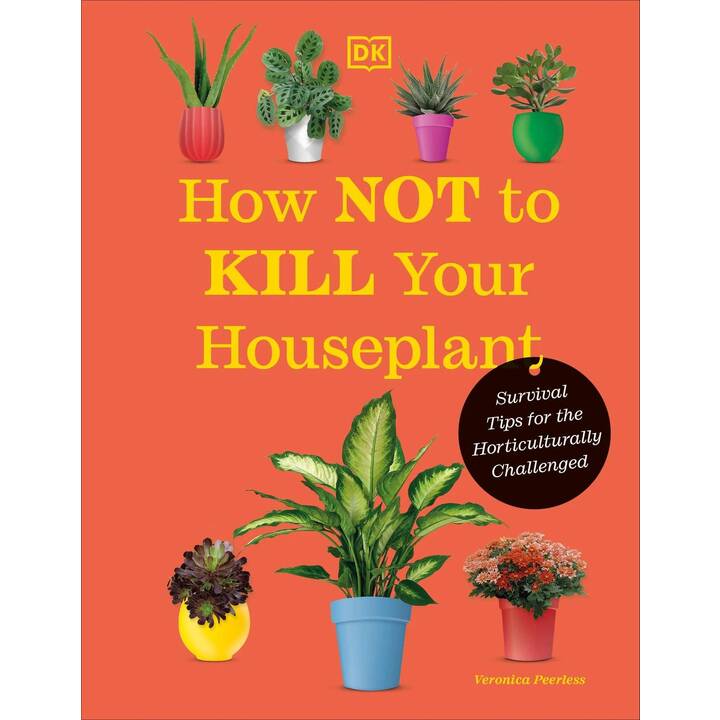 How Not to Kill Your Houseplant New Edition