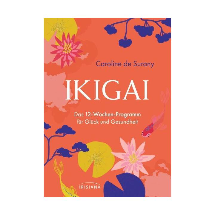 Ikigai - Das 12-Wochen-Programm für Glück und Gesundheit