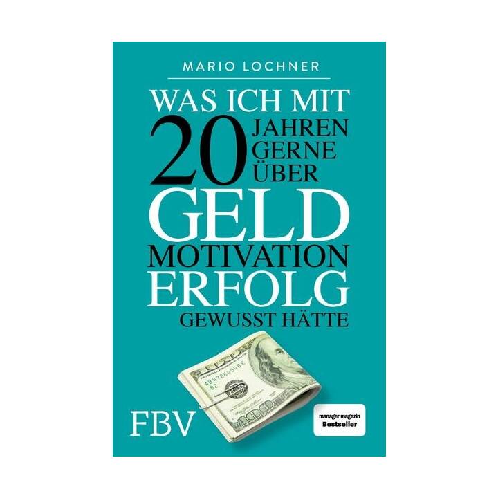 Was ich mit 20 Jahren gerne über Geld, Motivation, Erfolg gewusst hätte