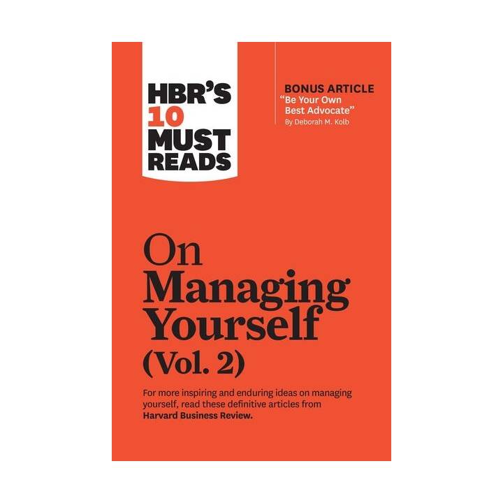 HBR's 10 Must Reads on Managing Yourself, Vol. 2 (with bonus article "Be Your Own Best Advocate" by Deborah M. Kolb)