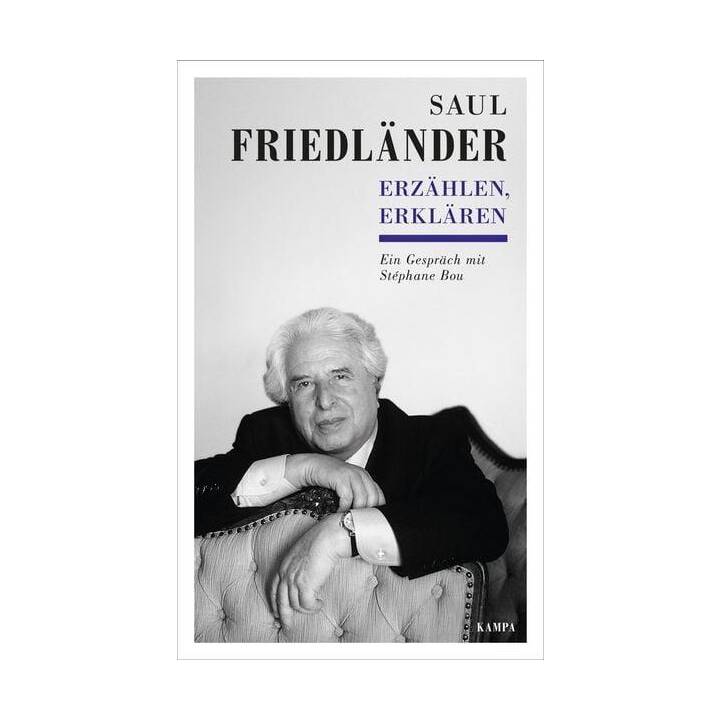 Saul Friedländer - Erzählen, Erklären